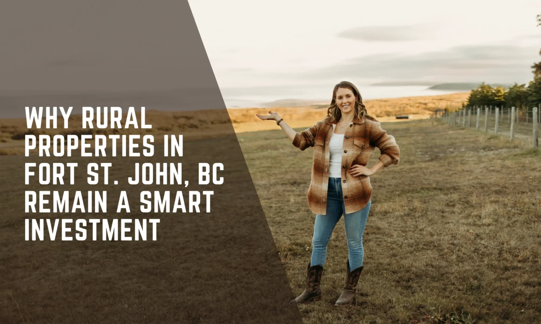 Why Rural Properties in Fort St. John, BC Remain a Smart Investment 🌾